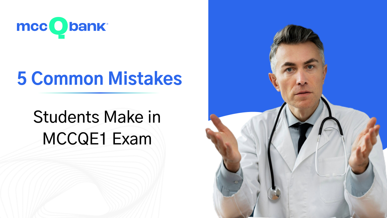 5 Common Mistakes that Students make in MCCQE1 exam